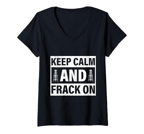 Damen Fracking KEEP CALM AND FRACK ON Lustiges Aktivisten T-Shirt mit V-Ausschnitt von Fracking Shirt Aktivist Erdöl Förderung Erdgas