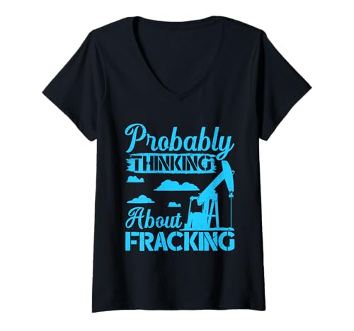 Damen Fracking PROBABLY THINKING ABOUT FRACKING Aktivisten T-Shirt mit V-Ausschnitt von Fracking Shirt Aktivist Erdöl Förderung Erdgas