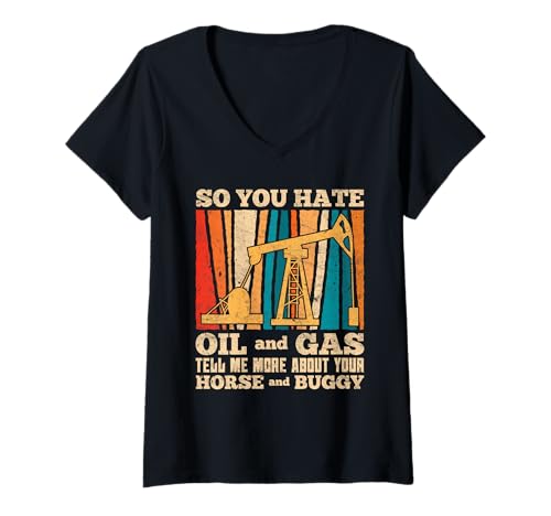 Damen Fracking SO YOU HATE OIL AND GAS Lustiges Fracking T-Shirt mit V-Ausschnitt von Fracking Shirt Aktivist Erdöl Förderung Erdgas