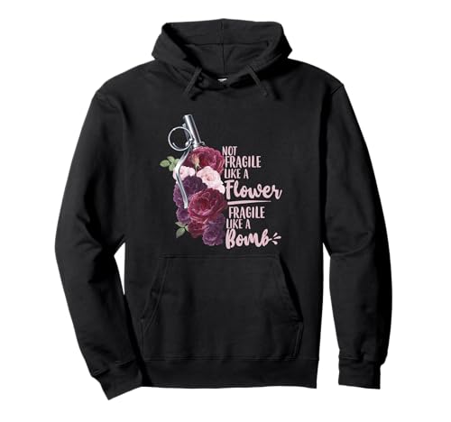 Not Like a Flower Fragile Like a Bomb Strong Woman Feminist Pullover Hoodie Not Like a Flower Fragile Like a Bomb Strong Woman Feminist Pullover Hoodie von Fragile Bomb Apparel