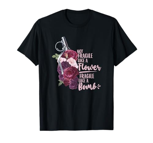 Not Like a Flower Fragile Like a Bomb Strong Woman Feminist T-Shirt von Fragile Bomb Apparel