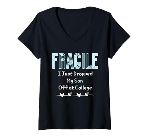 Damen Fragile I Just Dropped My Son Off at College Parents T-Shirt mit V-Ausschnitt Damen Fragile I Just Dropped My Son Off at College Parents T-Shirt mit V-Ausschnitt von Fragile Dad Mom Dropped Son at College Tee