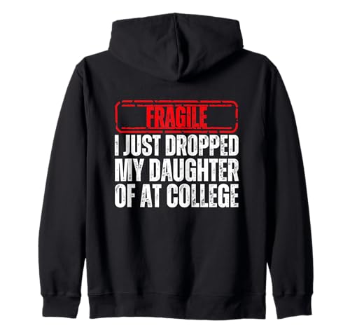 Fragile Ich Habe gerade Meinen Sohn am College abgesetzt Lustiger Vater Mama Kapuzenjacke von Fragile I Just Dropped Humor Graphic Tees
