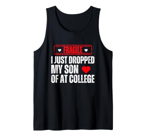 Fragile Ich Habe gerade Meinen Sohn am College abgesetzt Lustiger Vater Mama Tank Top von Fragile I Just Dropped Humor Graphic Tees