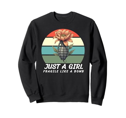 Nur EIN Mädchen, Nicht zerbrechlich wie eine Blume, zerbrechlich wie eine Bombe Sweatshirt von Fragilie Like Just A Girl
