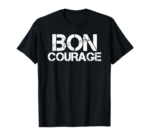 Bon Courage Französischer Spruch, lustiges Geschenk für Männer und Frauen T-Shirt Bon Courage Französischer Spruch, lustiges Geschenk für Männer und Frauen T-Shirt von France Paris Quote Teacher Student Text Writing