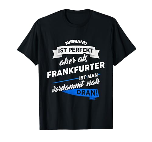 T-Shirt Frankfurter - Stadt Frankfurt Geschenk Spruch T-Shirt von Frankfurt Spaß Frankfurter Motiv Witz T Shirt