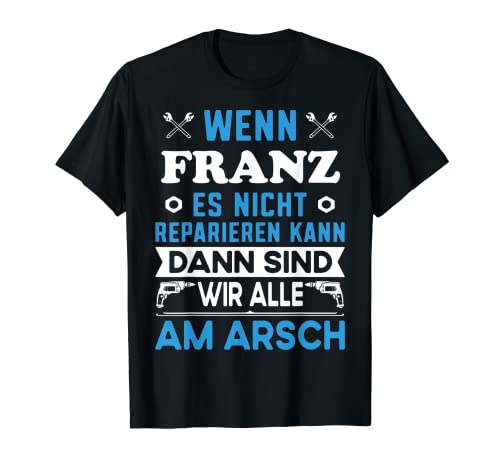 Herren Lustiger Männer Name Vorname Franz lustig mit Fun Spruch T-Shirt Herren Lustiger Männer Name Vorname Franz lustig mit Fun Spruch T-Shirt von Franz Name Vorname Retro Vintage Büro Geburtstag