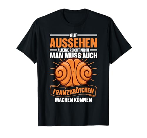 Hamburg Gut aussehen reicht nicht man muss Franzbrötchen T-Shirt Hamburg Gut aussehen reicht nicht man muss Franzbrötchen T-Shirt von Franzbrötchen Geschenke & Souvenir Norddeutschland