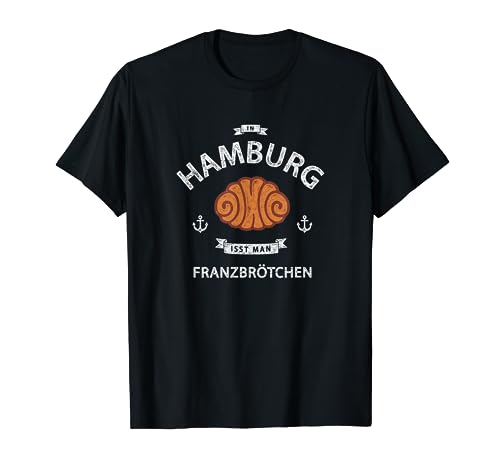 In Hamburg isst man Franzbrötchen Nordlicht Geschenkidee T-Shirt In Hamburg isst man Franzbrötchen Nordlicht Geschenkidee T-Shirt von Franzbrötchen Hamburg Sprüche Souvenir Hafen Meer