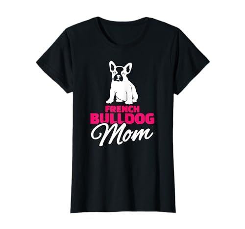 Französische Bulldogge Mama T-Shirt T-Shirt Französische Bulldogge Mama T-Shirt T-Shirt von Französische Bulldogge Shirts