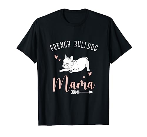 Mama Französische Bulldogge T-Shirt Mama Französische Bulldogge T-Shirt von Französische Bulldogge T-Shirts & Geschenkidee