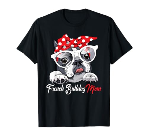 French Bulldog Mom Geschenk Französische Bulldogge Mama T-Shirt French Bulldog Mom Geschenk Französische Bulldogge Mama T-Shirt von Französische Bulldogge T-shirts & Geschenkideen