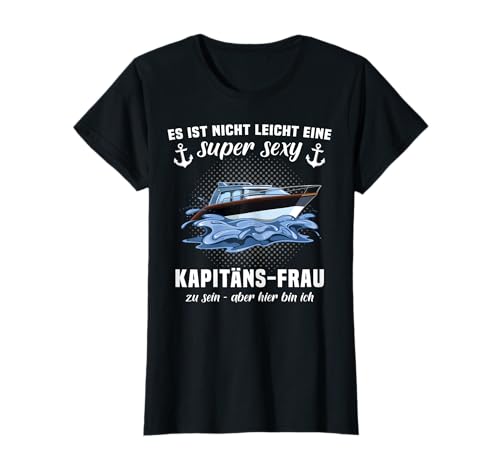 Kapitänin Segelboot Kapitaenin Damen Kapitänsfrau T-Shirt Kapitänin Segelboot Kapitaenin Damen Kapitänsfrau T-Shirt von Frau Kapitän Boot Kapitänsmütze Motorboot Segeln