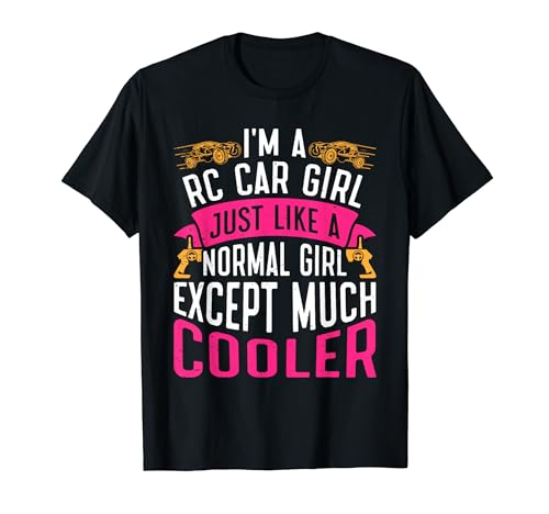 RC-Auto I'm a RC Car Girl Just like a Normal Girl RC Rennen T-Shirt RC-Auto I'm a RC Car Girl Just like a Normal Girl RC Rennen T-Shirt von Frauen Geschenk RC Auto Sport RTR Car RC Damen