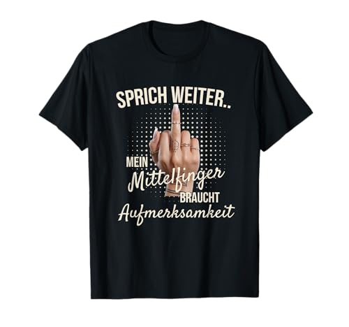 Witziger Spruch Für Frauen Outfit Lustig Frech Mittelfinger T-Shirt von Frauen Geschenke Damen Stinkefinger Kostüm