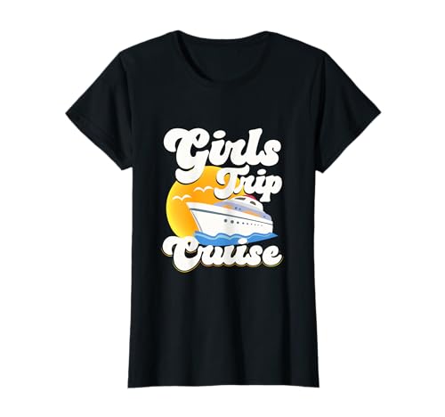 Girls Trip Kreuzfahrt T-Shirt Girls Trip Kreuzfahrt T-Shirt von Frauen Kreuzfahrtschiff Urlaub