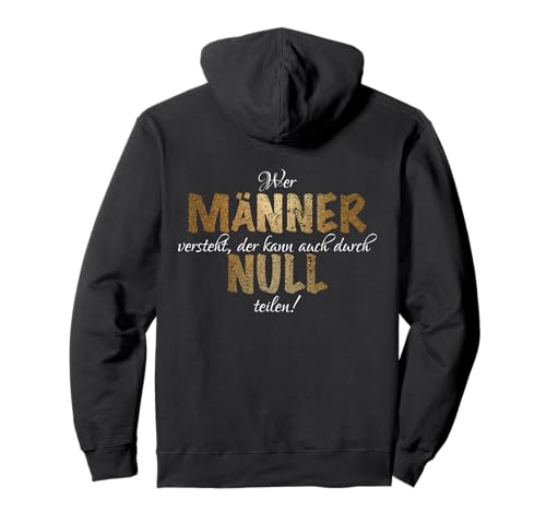 Wer Männer versteht, kann auch durch Null teilen Pullover Hoodie Wer Männer versteht, kann auch durch Null teilen Pullover Hoodie von Frauen sind die besten by Ro Design