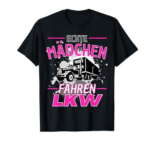 ECHTE MÄDCHEN FAHREN LKW! Truckerin Lastwagen LKW Spruch T-Shirt ECHTE MÄDCHEN FAHREN LKW! Truckerin Lastwagen LKW Spruch T-Shirt von Frauen & Mädchen Fahren LKW Trucker Lastwagen LKW