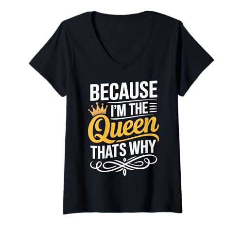 Damen Because I'm The Queen That's Why Königin T-Shirt mit V-Ausschnitt Damen Because I'm The Queen That's Why Königin T-Shirt mit V-Ausschnitt von Frauenförderung Feminismus Selbstwertgefühl