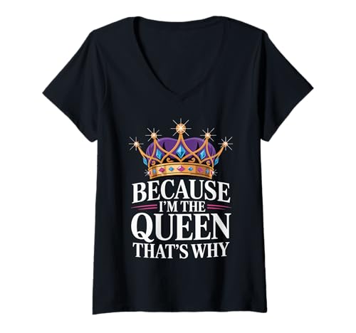 Damen Because I'm The Queen That's Why Königin T-Shirt mit V-Ausschnitt Damen Because I'm The Queen That's Why Königin T-Shirt mit V-Ausschnitt von Frauenförderung Feminismus Selbstwertgefühl