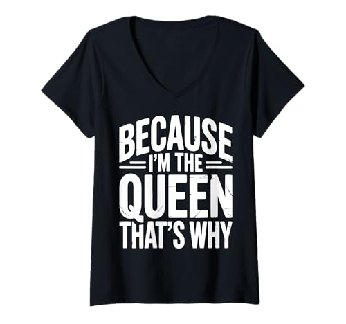 Damen Because I'm The Queen That's Why Königin T-Shirt mit V-Ausschnitt Damen Because I'm The Queen That's Why Königin T-Shirt mit V-Ausschnitt von Frauenförderung Feminismus Selbstwertgefühl