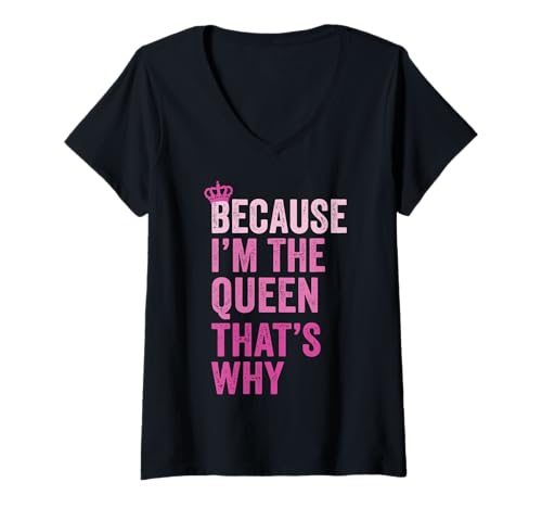 Damen Because I'm The Queen That's Why Königin T-Shirt mit V-Ausschnitt Damen Because I'm The Queen That's Why Königin T-Shirt mit V-Ausschnitt von Frauenförderung Feminismus Selbstwertgefühl