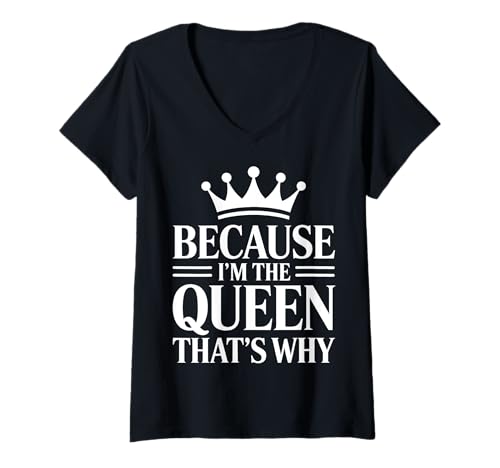 Damen Because I'm The Queen That's Why Königin T-Shirt mit V-Ausschnitt Damen Because I'm The Queen That's Why Königin T-Shirt mit V-Ausschnitt von Frauenförderung Feminismus Selbstwertgefühl