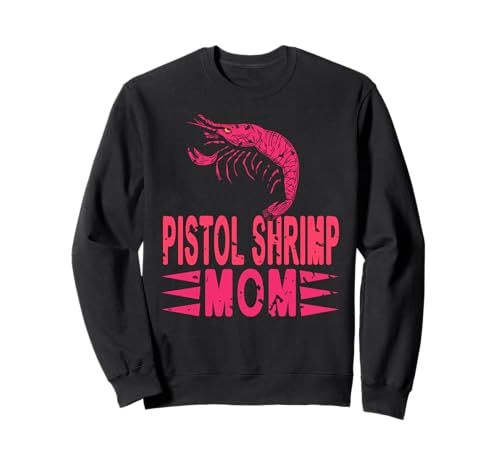 Pistolengarnele Mama Humor Für Starke Meeresfans Sweatshirt Pistolengarnele Mama Humor Für Starke Meeresfans Sweatshirt von Frauenpower Krustentierwitz Freunde