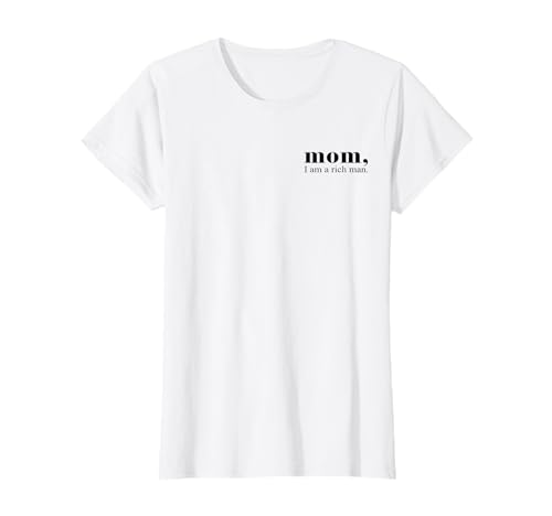 Mom I Am A Rich Man - Female Power - Feminismus T-Shirt Mom I Am A Rich Man - Female Power - Feminismus T-Shirt von Frauenpower Spruch - Female Leadership - GRL PWR