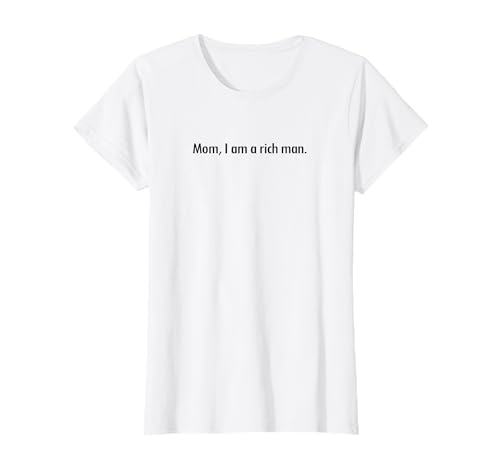 Mom I Am A Rich Man – Feminismus Female Power Design T-Shirt Mom I Am A Rich Man – Feminismus Female Power Design T-Shirt von Feministische Sprüche & Female Empowerment Zitate