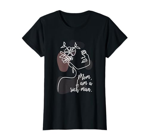 One Line Art Frau Blumen – Mom I Am A Rich Man Feminismus T-Shirt One Line Art Frau Blumen – Mom I Am A Rich Man Feminismus T-Shirt von Feminismus & Female Empowerment Line Art Designs