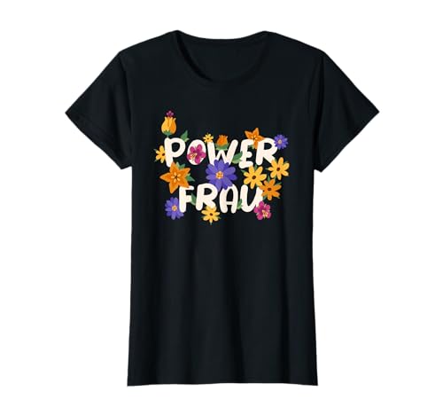 Powerfrau Blumen Frauen Emanzipation T-Shirt Powerfrau Blumen Frauen Emanzipation T-Shirt von Frauenpower für starke Mädels