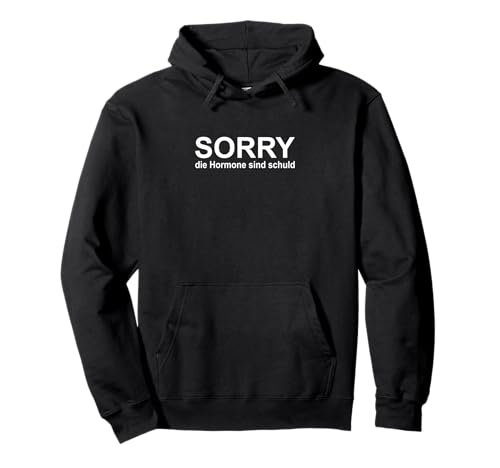 Sorry, es sind die Hormone Spruch für Starke Frauen Pullover Hoodie Sorry, es sind die Hormone Spruch für Starke Frauen Pullover Hoodie von Frauensache und Klartext