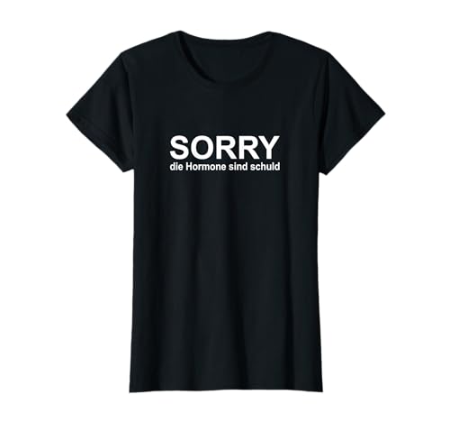 Sorry, es sind die Hormone Spruch für Starke Frauen T-Shirt Sorry, es sind die Hormone Spruch für Starke Frauen T-Shirt von Frauensache und Klartext