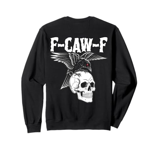 F-caw-f Schwarze Krähe Schwarzer Vogel Rabe Gothic Adult Sweatshirt F-caw-f Schwarze Krähe Schwarzer Vogel Rabe Gothic Adult Sweatshirt von Freche Lustige Sarkastische Erwachsene Humor Meme