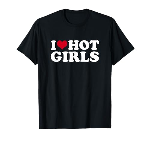 I Love Hot Girls T-Shirt I Love Hot Girls T-Shirt von Freche Sprüche Geschenke