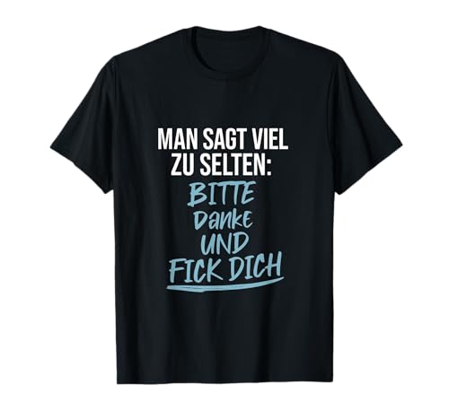 Man SAGT zu selten Bitte Danke und Leck Mich Spruch Design T-Shirt Man SAGT zu selten Bitte Danke und Leck Mich Spruch Design T-Shirt von Freche Sprüche Lustige Zitate Fun Apparel Co