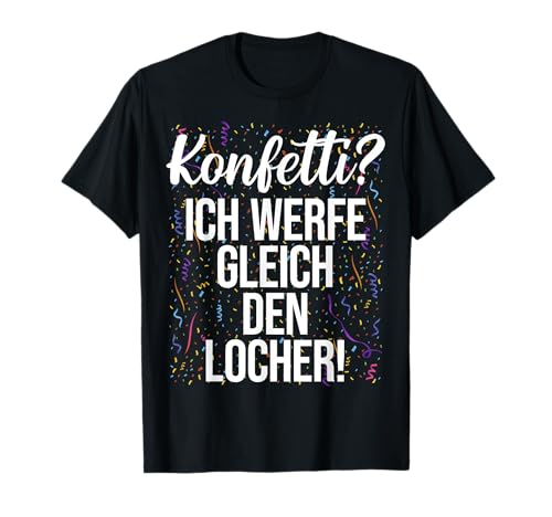 KONFETTI? X Ich werfe gleich den Locher - KONFETTI Spruch T-Shirt (Schwarz, S, Unisex-Erwachsene, Kurzarm, T-Shirt, Humor, Schule, Frauen, Neu, EU 38/39) von Freche & lustige Sprüche für Männer & Frauen: hier