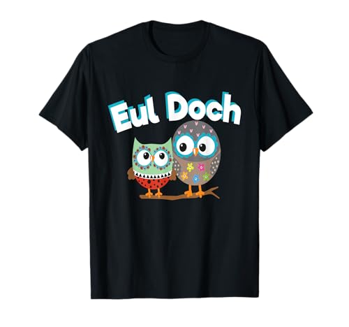 Eul Doch I Eule Heul Frech Mädchen Doch Vogel Süß Kinder T-Shirt von Freches Kindergeburtstag Spruch Outfit & Geschenke