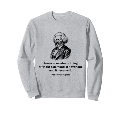 Frederick Douglass Power Concedes Nothing Männer Frauen Geschenk Sweatshirt von Frederick Douglass Black History Quotes