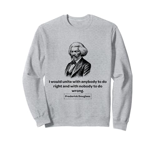 Frederick Douglass to Do Right Männer Frauen Geschenk Sweatshirt von Frederick Douglass Black History Quotes
