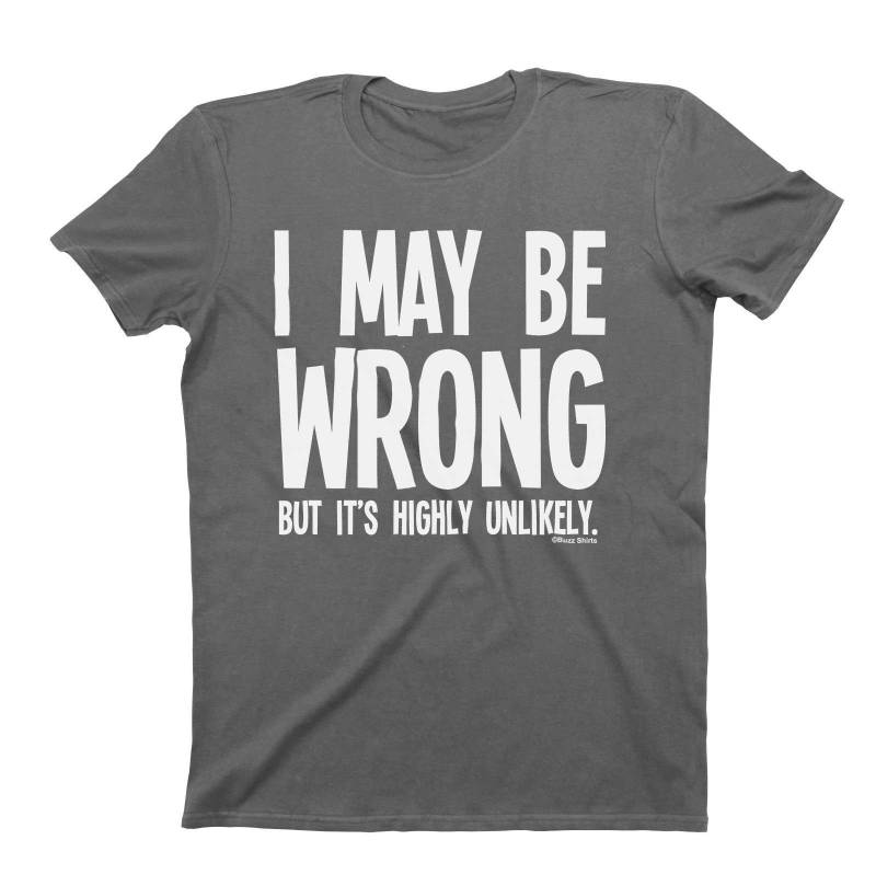 I May Be Wrong But It's Highly Lightly - T-Shirt Aus Baumwolle Für Herren Und Damen von FreeWillShirts