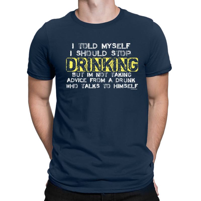Ich Habe Mir Selbst Gesagt, Ich Solle Mit Dem Trinken Aufhören - T-Shirt Aus Baumwolle Lustiges Herren-T-Shirt Betrunkenem Humor Und Witz von FreeWillShirts