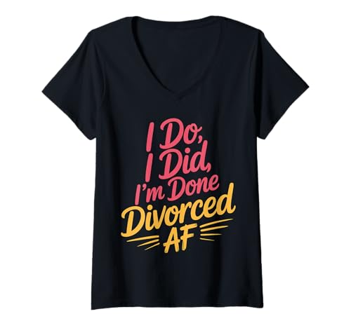 Damen I Do I Did I'm Done Divorced AF Single Freedom Divorcee |- T-Shirt mit V-Ausschnitt Damen I Do I Did I'm Done Divorced AF Single Freedom Divorcee |- T-Shirt mit V-Ausschnitt von Freiheit Scheidung Humor