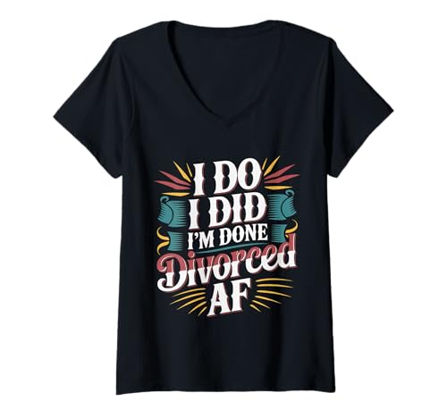 Damen I Do I Did I'm Done Divorced AF Single Freedom Divorcee - T-Shirt mit V-Ausschnitt Damen I Do I Did I'm Done Divorced AF Single Freedom Divorcee - T-Shirt mit V-Ausschnitt von Freiheit Scheidung Humor