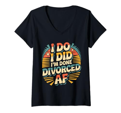 Damen I Do I Did I'm Done Divorced AF |- T-Shirt mit V-Ausschnitt Damen I Do I Did I'm Done Divorced AF |- T-Shirt mit V-Ausschnitt von Freiheit Scheidung Humor