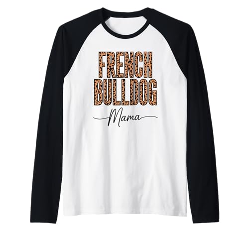 Leopardenmuster French Bulldog Mama Frenchie Raglan Leopardenmuster French Bulldog Mama Frenchie Raglan von French Bulldog Dog Gifts Frenchie
