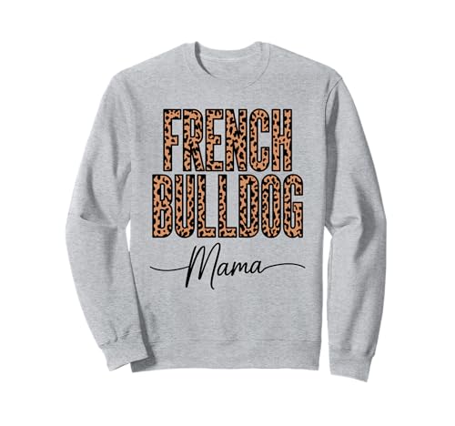 Leopardenmuster French Bulldog Mama Frenchie Sweatshirt Leopardenmuster French Bulldog Mama Frenchie Sweatshirt von French Bulldog Dog Gifts Frenchie