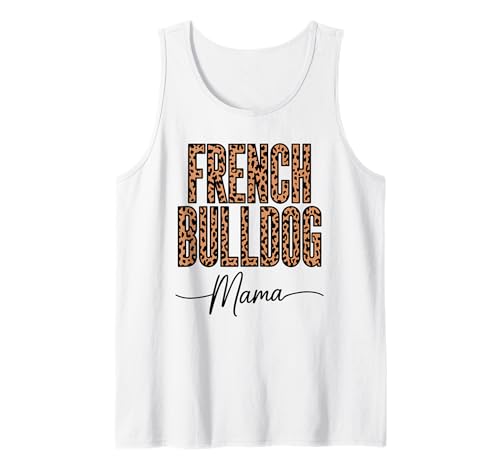Leopardenmuster French Bulldog Mama Frenchie Tank Top Leopardenmuster French Bulldog Mama Frenchie Tank Top von French Bulldog Dog Gifts Frenchie